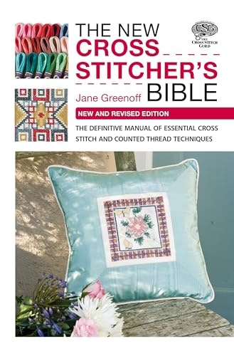 David & Charles The New Cross Stitcher's Bible: The Definitive Manual Of Essential Cross Stitch And Counted Thread Techniques