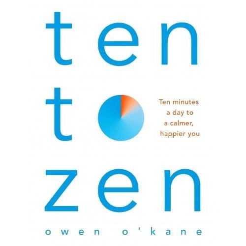 Bluebird Ten To Zen By Owen O'kane - Ten Minutes A Day To A Calmer Happier You