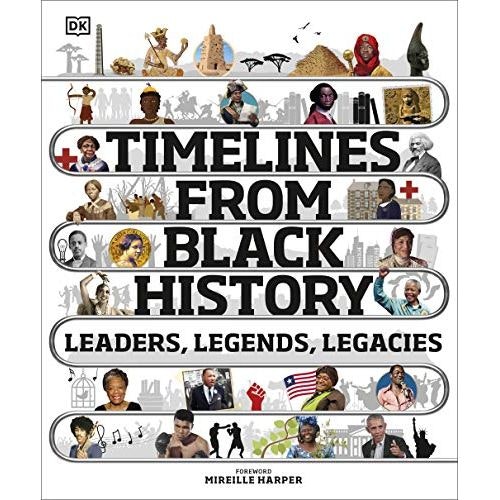 Dk Children Black Timelines From History: Leaders, Legends, Legacies