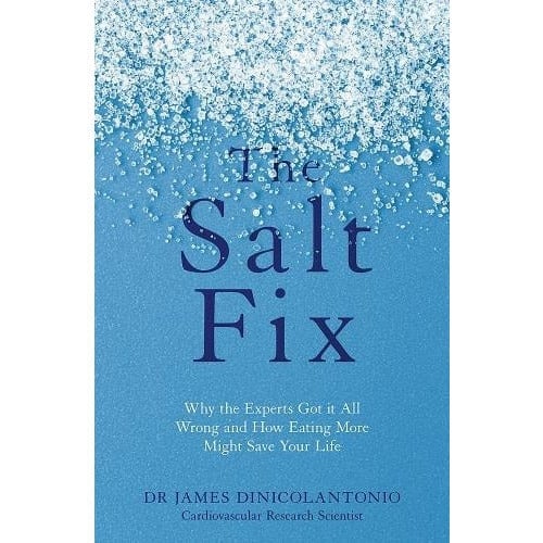 Platkus Books/Little Brown The Salt Fix - Why The Experts Got It All Wrong And How Eating More Might Save Your Life