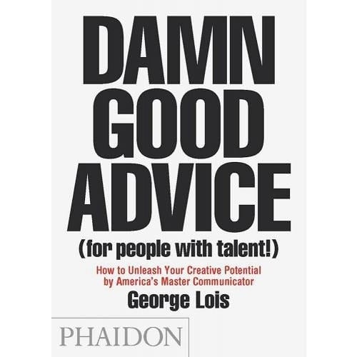 Phaidon Press Damn Good Advice For People With Talent How To Unleash Your Creative Potential By America Master C..