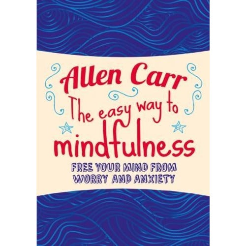 Arcturus The Easy Way To Mindfulness: Free Your Mind From Worry And Anxiety: 11