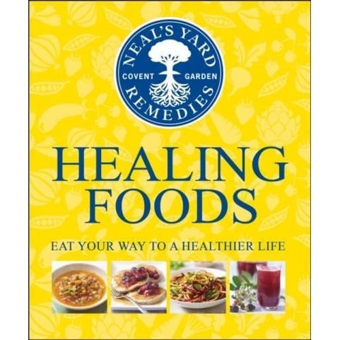 Dorling Kindersley Neal's Yard Remedies Healing Foods: Eat Your Way To A Healthier Life By Susannah Steel