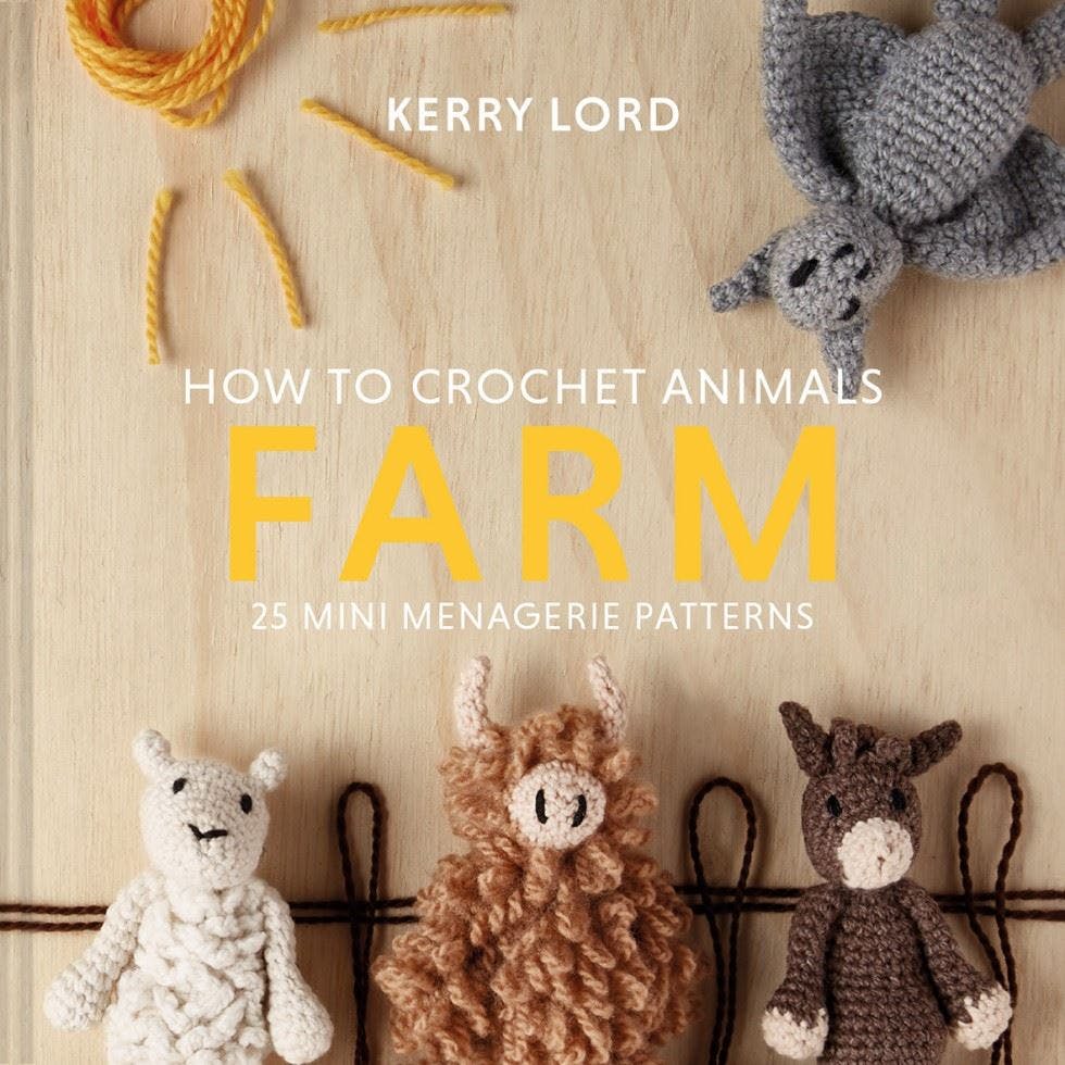 How To Crochet Animals: Farm : 25 Mini Menagerie Patterns Kerry Lord - Image 14