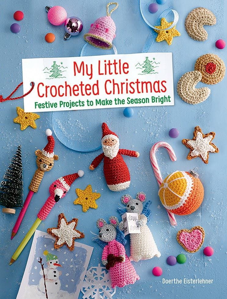 My Little Crocheted Christmas: 25 Projects by Doerthe Eisterlehner (PB 2019) - Image 10