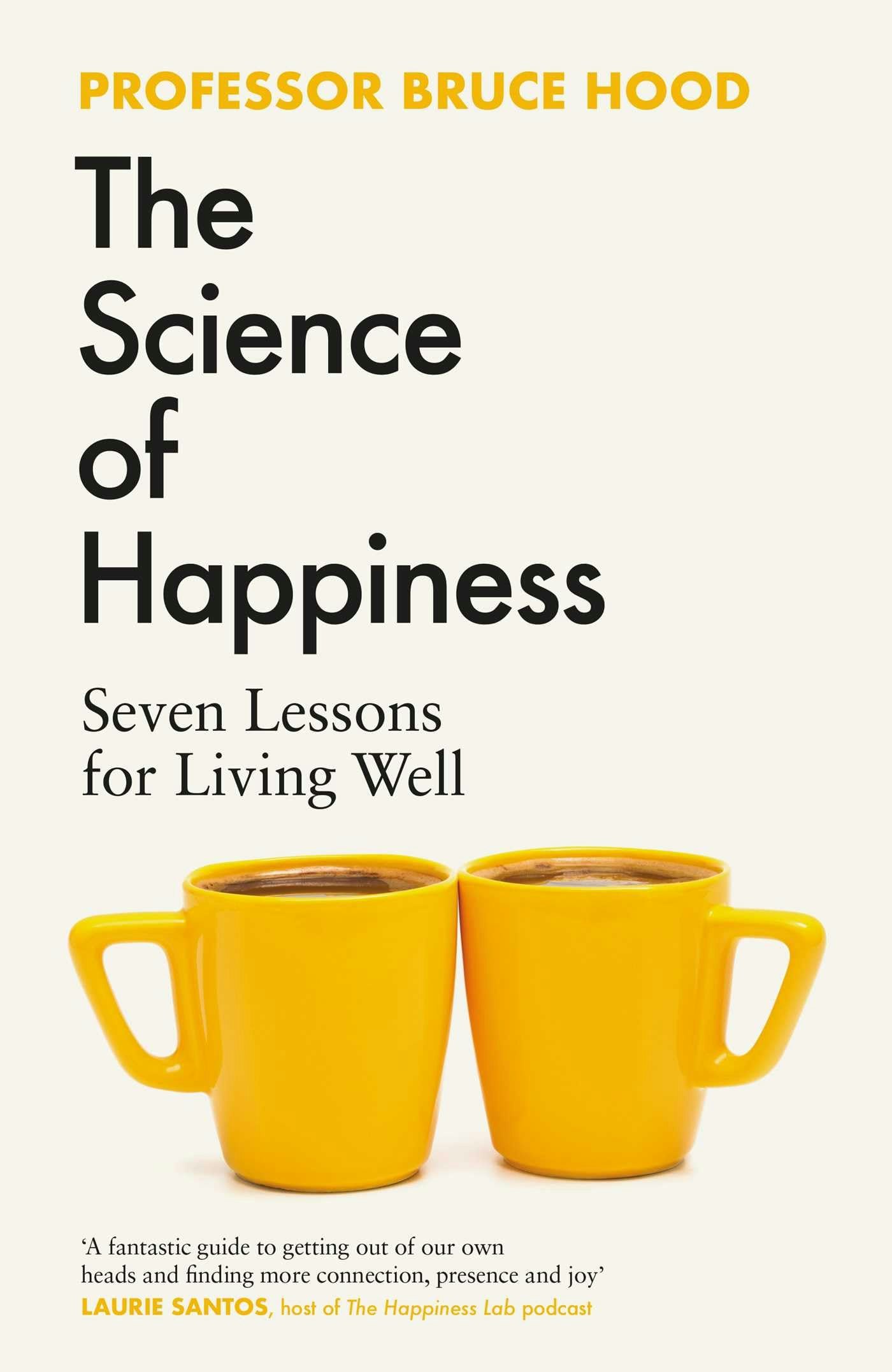 Simon & Schuster Ltd The Science Of Happiness: Seven Lessons For Living Well