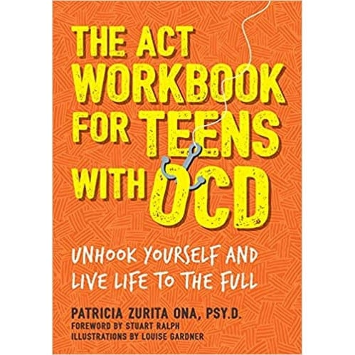 Jessica Kingsley Publishers The Act Workbook For Teens With Ocd Unhook Yourself And Live Life To The Full By Patricia Zurita Ona