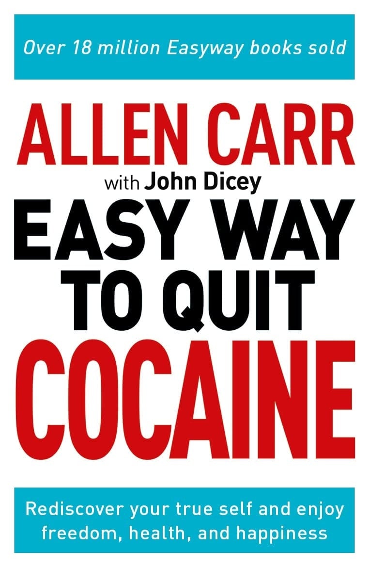Various Publishers Allen Carr: The Easy Way To Quit Cocaine: Rediscover Your True Self And Enjoy Freedom, Health, And Happiness (Allen Carr's Easyway, 33)