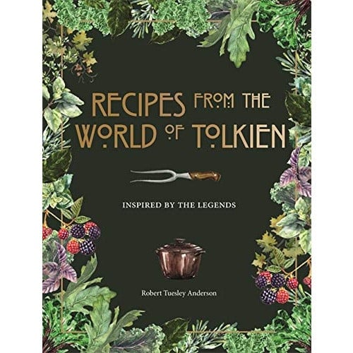 Various Publishers Recipes From The World Of Tolkien: Inspired By The Legends