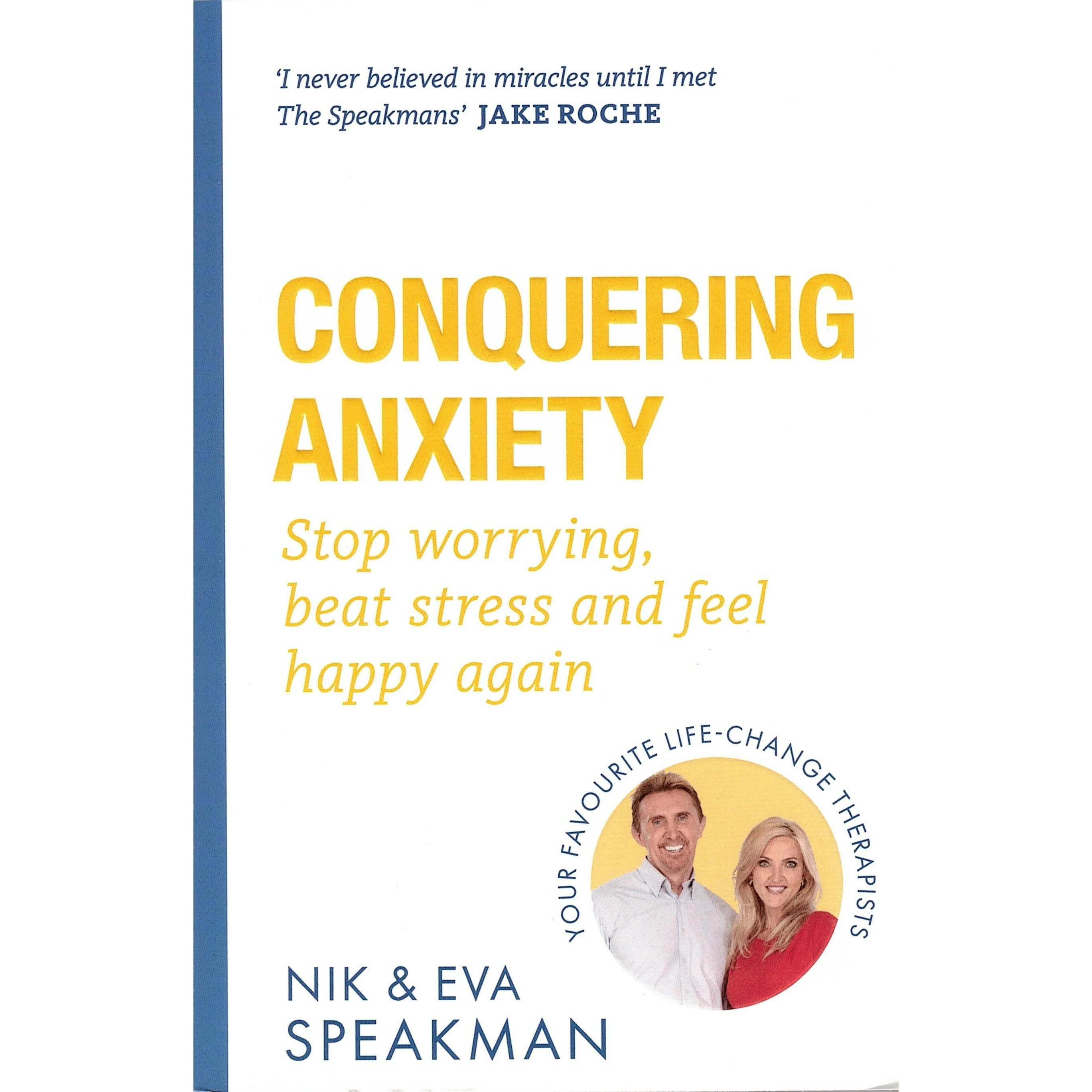 Orion Conquering Anxiety: Stop Worrying, Beat Stress And Feel Happy Again By Nik Speakman