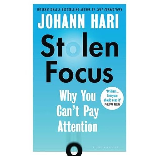 Bloomsbury Publishing Stolen Focus: Why You Can't Pay Attention By Johann Hari