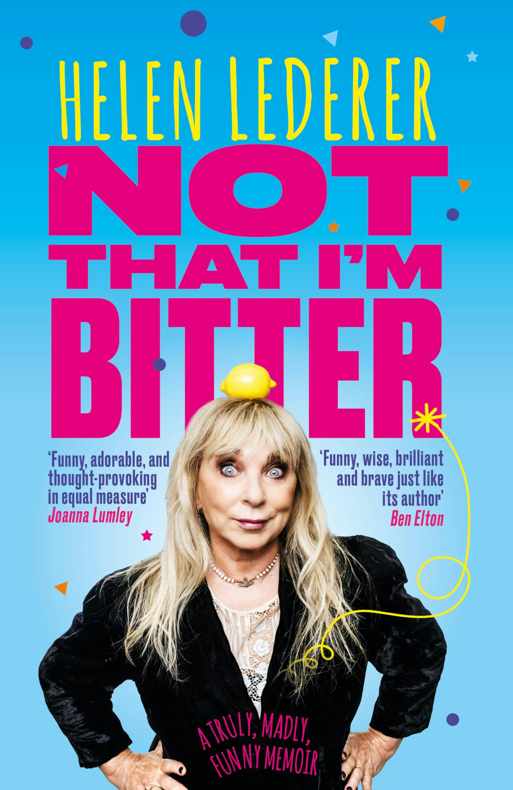 Mirror Books Women's Not That I'm Bitter - A Truly, Madly, Funny Memoir By Helen Lederer