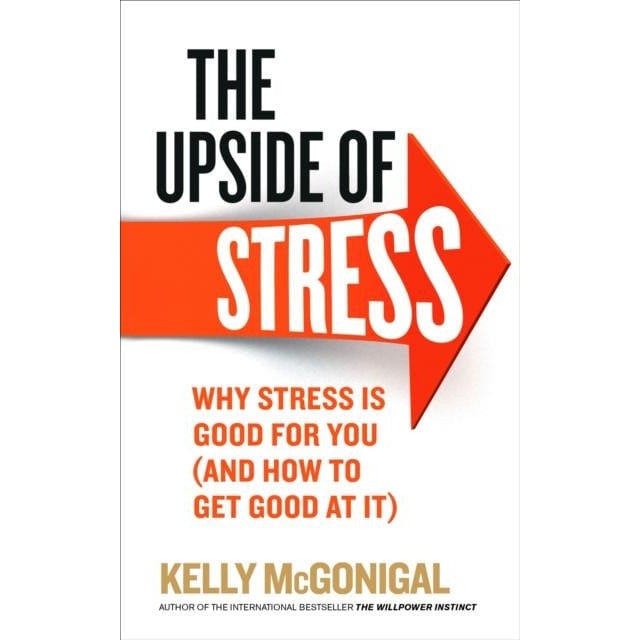 Ebury Publishing The Upside Of Stress: Why Stress Is Good For You (And How To Get Good At It) By Kelly Mcgonigal