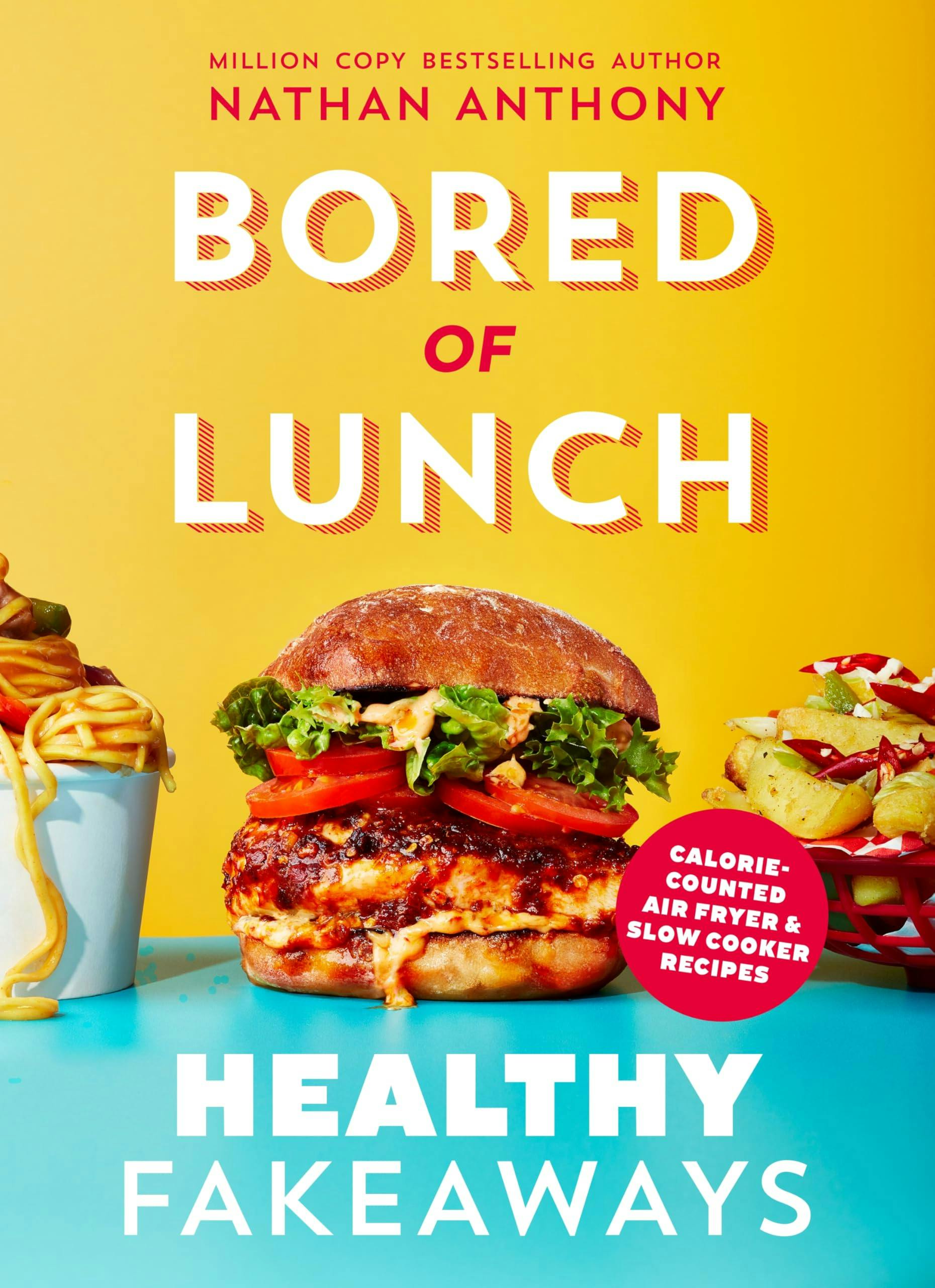 Various Publishers Bored Of Lunch: Healthy Fakeaways: Calorie-Counted Air Fryer And Slow Cooker Recipes - The No.1 Sunday Times Bestseller