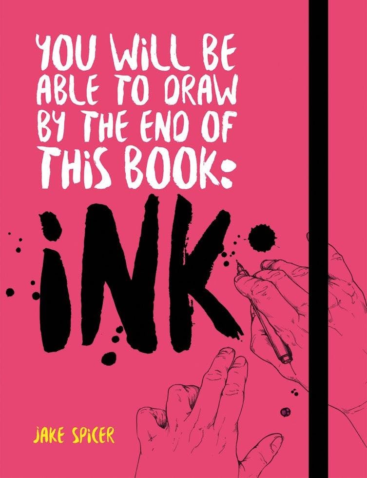 You Will be Able to Draw by the End of this Book: Ink by Jake Spicer - Image 9