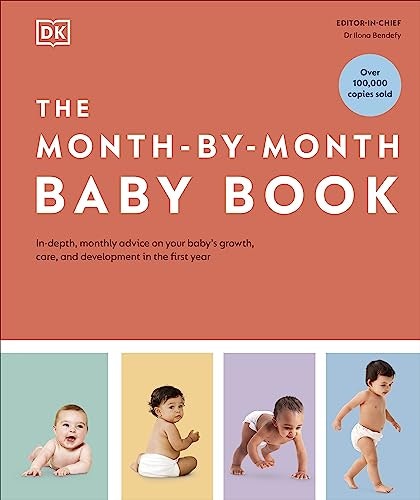 Dk The Month-By-Month Baby Book: In-Depth, Monthly Advice On Your Baby's Growth, Care, And Development In The First Year