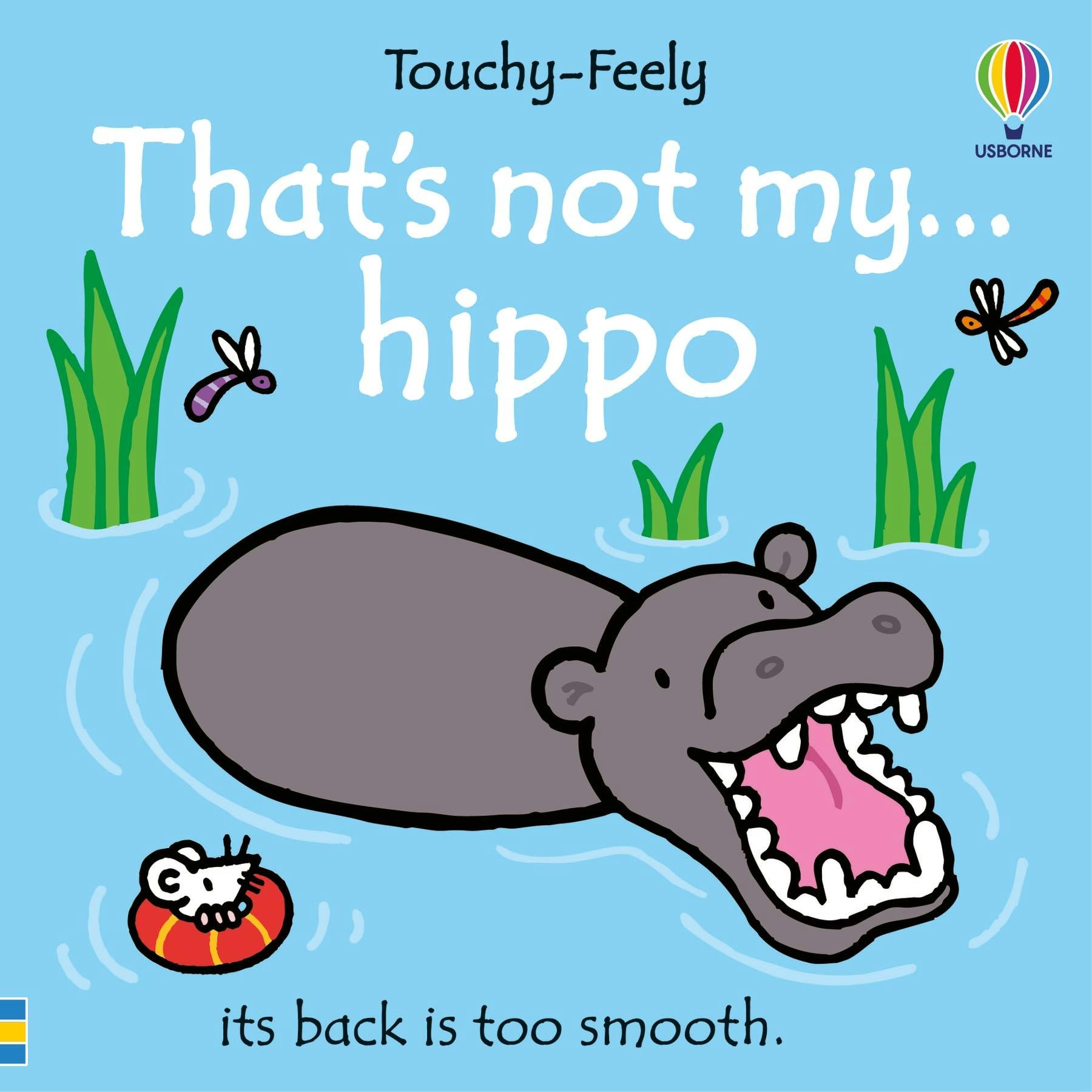 Various Publishers That's Not My Hippo... By Fiona Watt (Usborne Touchy-Feely Books)