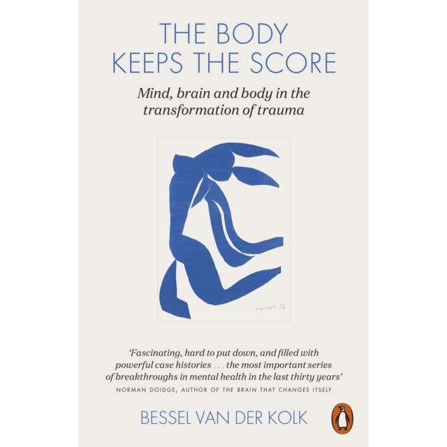 Penguin The Body Keeps The Score: Mind, Brain And Body In The Transformation Of Trauma By Bessel Van Der Kolk