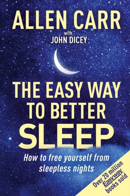 Arcturus Allen Carr's Easy Way To Better Sleep: How To Free Yourself From Sleepless Nights