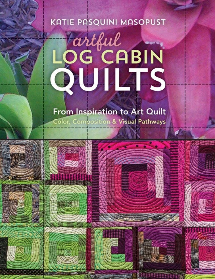 Artful Log Cabin Quilts: From Inspiration by Katie Pasquini Masopust (PB 2017) - Image 8