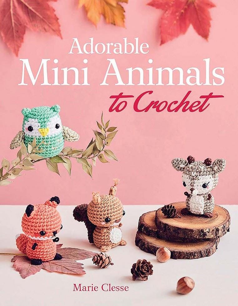 Adorable Mini Animals to Crochet by Marie Clesse - - Image 6