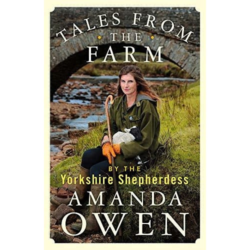 Macmillan Tales From The Farm By The Yorkshire Shepherdess By Amanda Owen