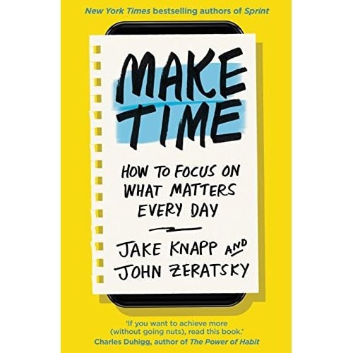 Bantam Press Make Time: How To Focus On What Matters Every Day By Jake Knapp, John Zeratsky - Image 8