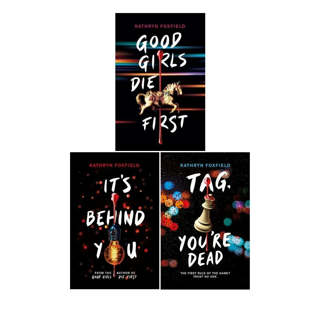 Scholastic Girls Kathryn Foxfield Collection 3 Books Set (It's Behind You, Good Die First & Tag, You're Dead)