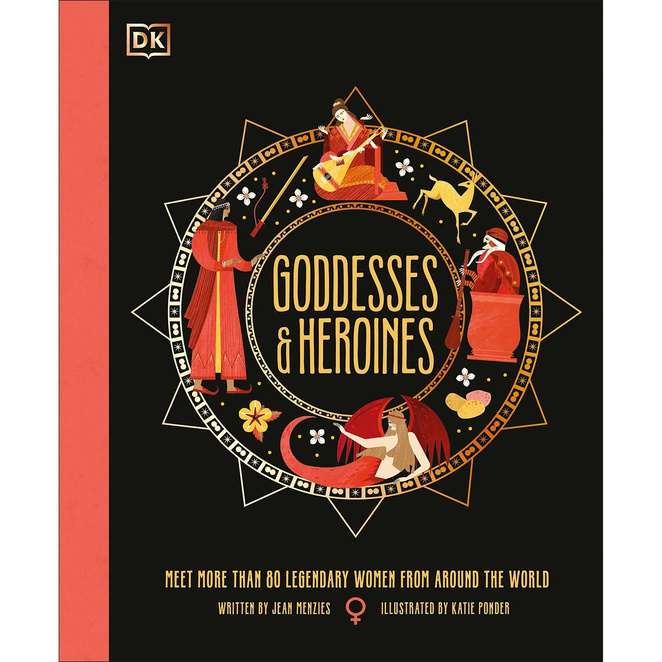 Dk Children Women's Gold Goddesses And Heroines: Meet More Than 80 Legendary From Around The World (Ancient Myths)
