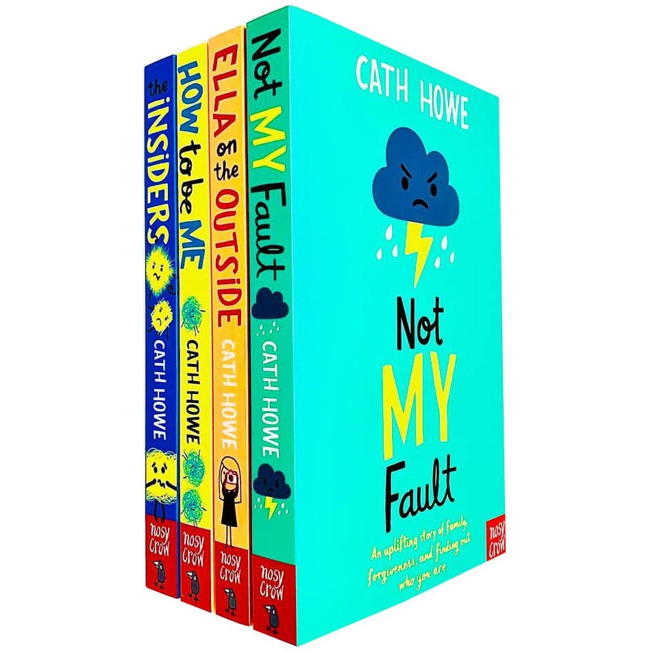 Nosy Crow Boys Cath Howe 4 Books Collection Set (Not My Fault, Ella On The Outside, How To Be Me & The Insiders)