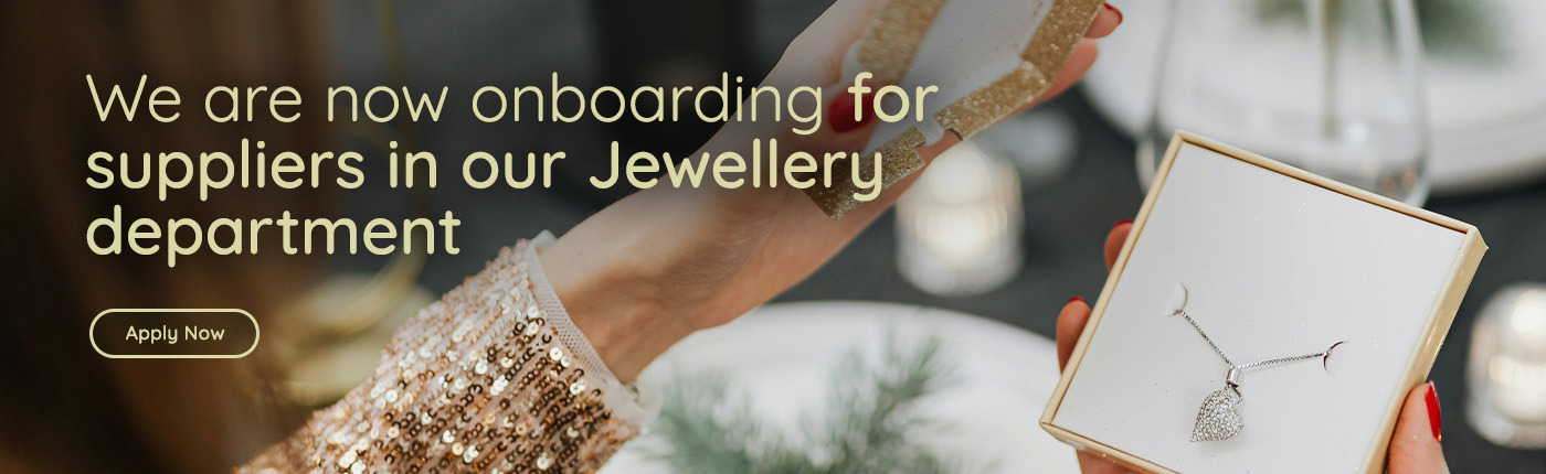 We are now onboarding suppliers for our Jewellery department