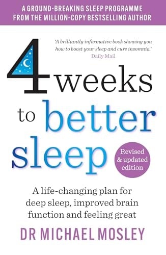 Various Publishers 4 Weeks To Better Sleep: How To Get A Better Night's Sleep By Dr Michael Mosley