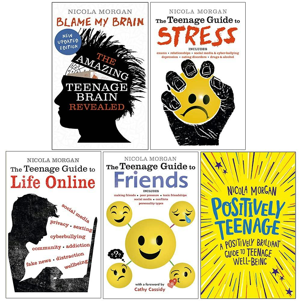 Various Publishers Nicola Morgans Teenage Guide 5 Books Collection Set (Blame My Brain, The Teenage Guide To Stress, Life Online, Friends, Positively Teenage)