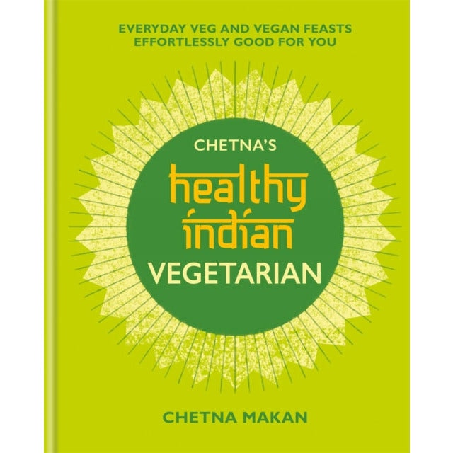 Chetna's Healthy Indian Vegetarian by Chetna Makan Hardback NEW - Image 17
