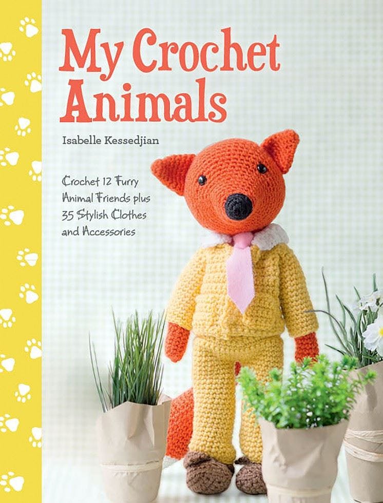 My Crochet Animals : Crochet 12 Furry Animal Friends Plus 35 Stylish Clothes And Accessories Isabelle (Author) Kessedjian - Image 11