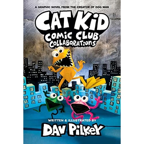 Scholastic Cat Kid Comic Club 4: From The Bestselling Creator Of Dog Man!: Collaborations By Dav Pilkey