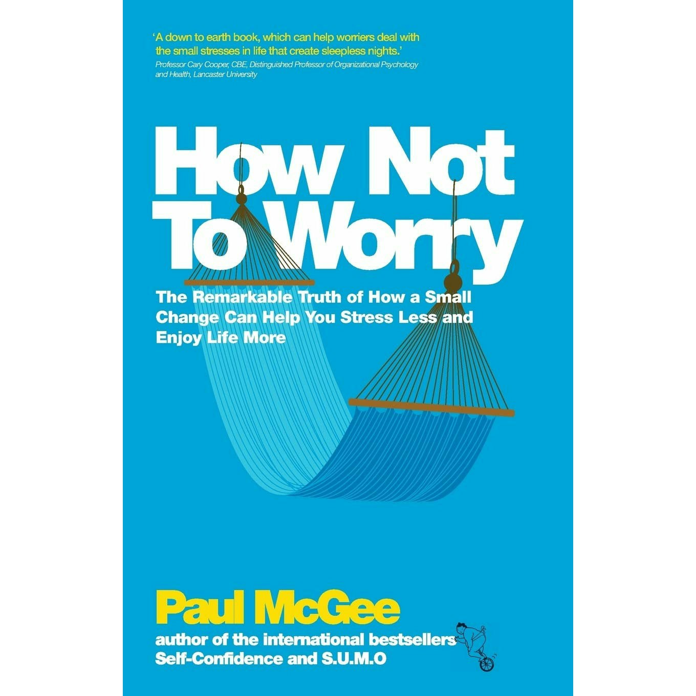John Wiley And Sons Ltd How Not To Worry: The Remarkable Truth Of How A Small Change Can Help You Stress Less And Enjoy Life More By Paul Mcgee