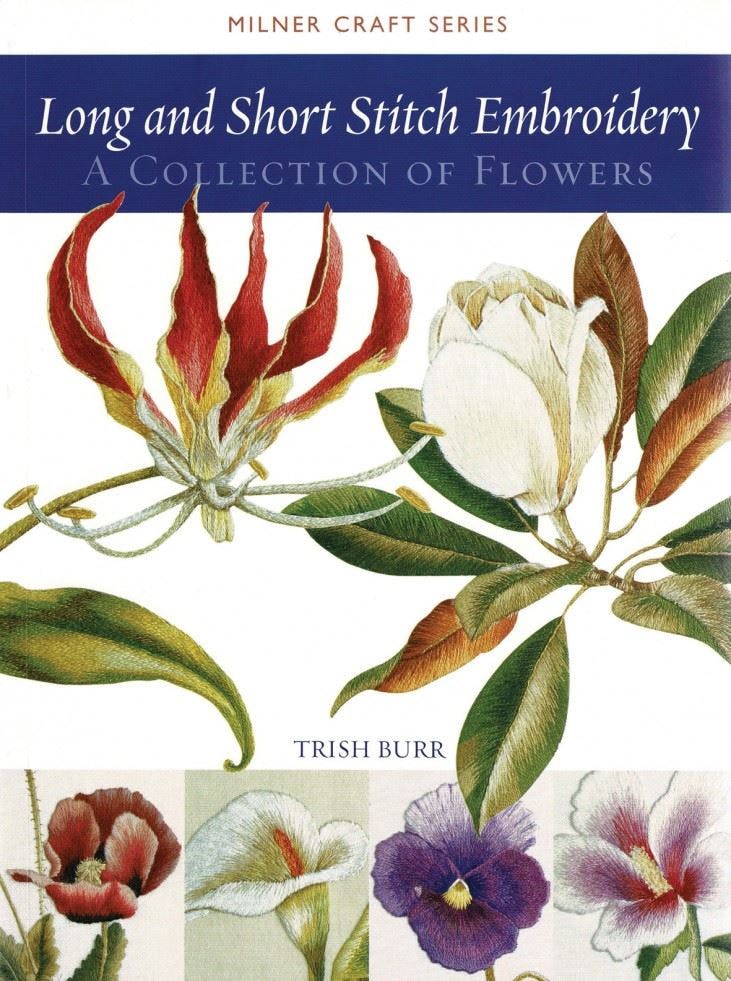 Long And Short Stitch Embroidery : A Collection Of Flowers Trish Burr - Image 5