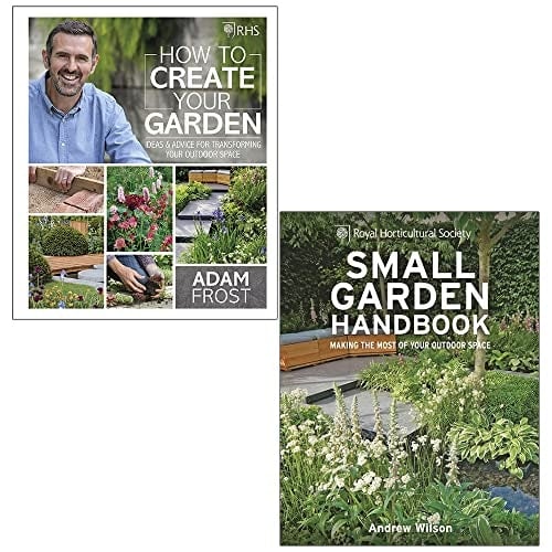 Dk Rhs How To Create Your Garden By Adam Frost And Rhs Small Garden Handbook By Andrew Wilson