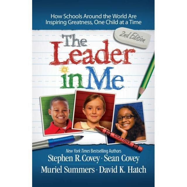Various Publishers The Leader In Me: How Schools And Parents Around The World Are Inspiring Greatness, One Child At A Time By Stephen R. Covey