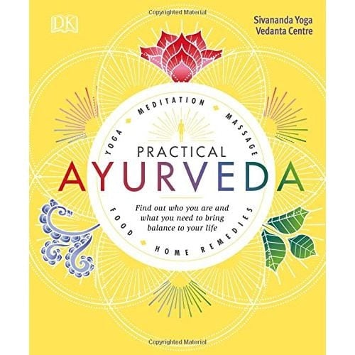 Dk Practical Ayurveda: Find Out Who You Are And What You Need To Bring Balance To Your Life