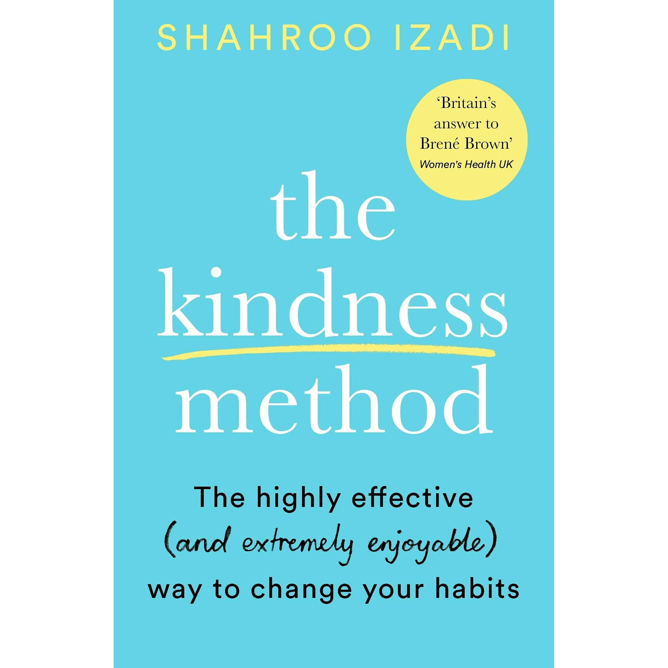 Bluebird The Kindness Method: The Highly Effective (And Extremely Enjoyable) Way To Change Your Habits
