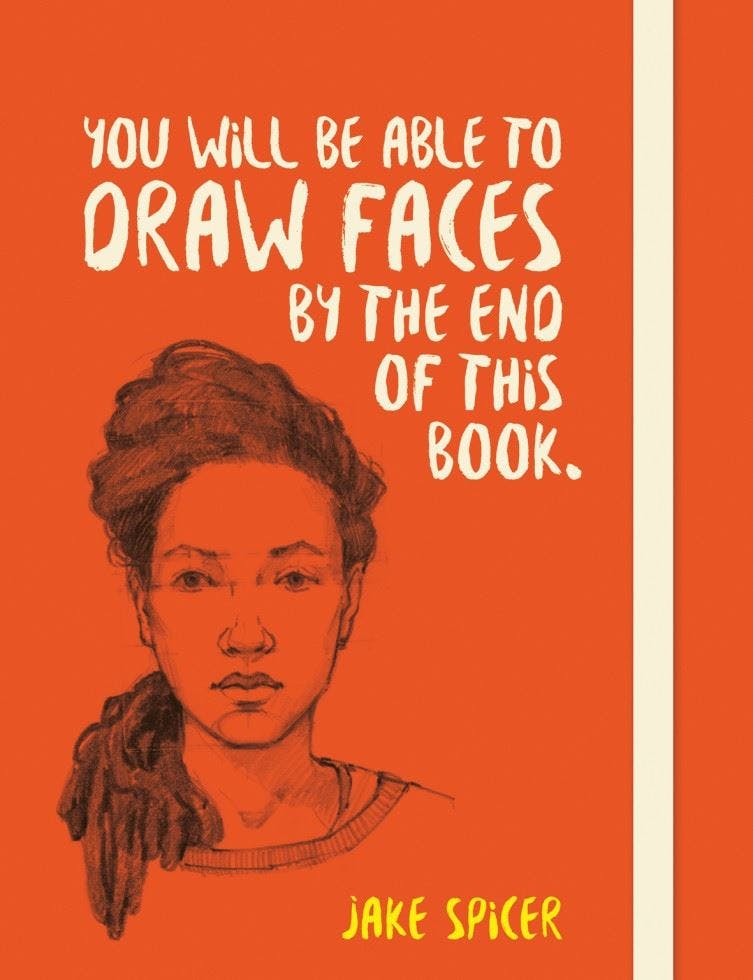 You Will Be Able To Draw Faces By The End Of This Book Jake Spicer - Image 12