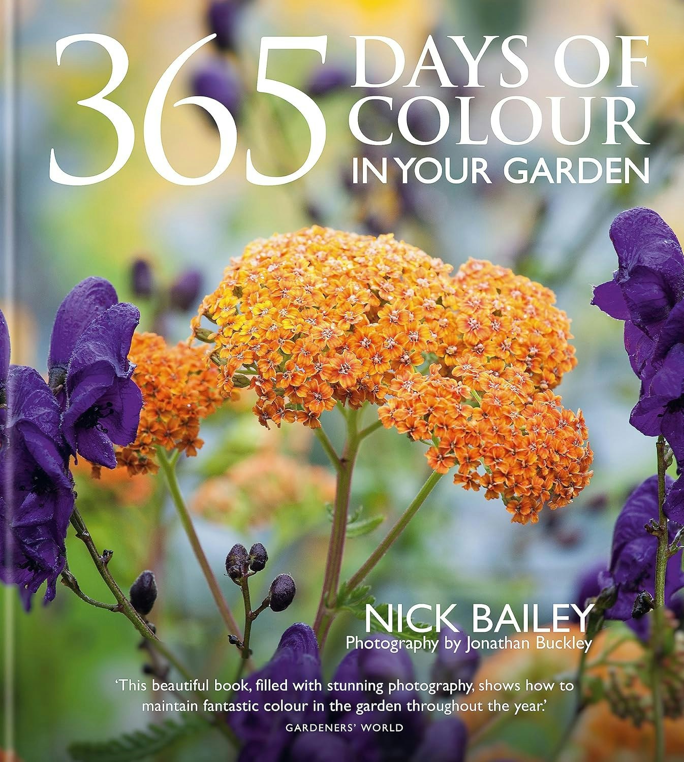 Kyle Books 365 Days Of Colour In Your Garden: How To Plant And Manage Your Garden For Year-Round Colour