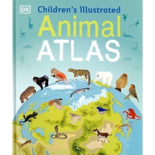 Dk Children Children's Illustrated Animal Atlas (Dk Children's Illustrated Atlases)