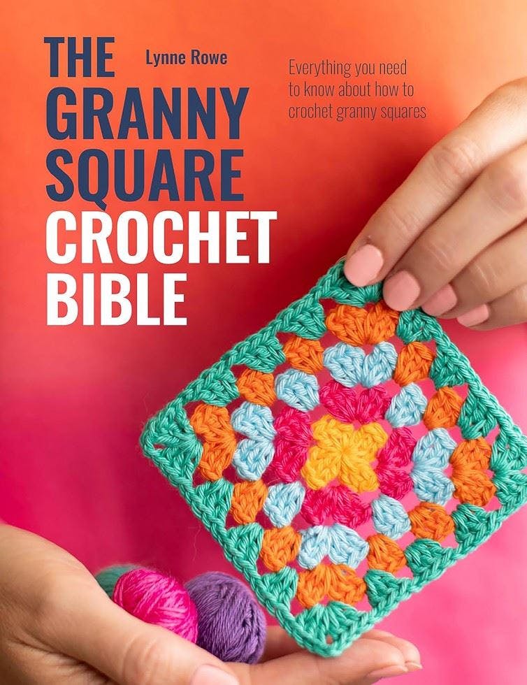 The Granny Square Crochet Bible: Everything you. Rowe, Rowe,** - Image 8